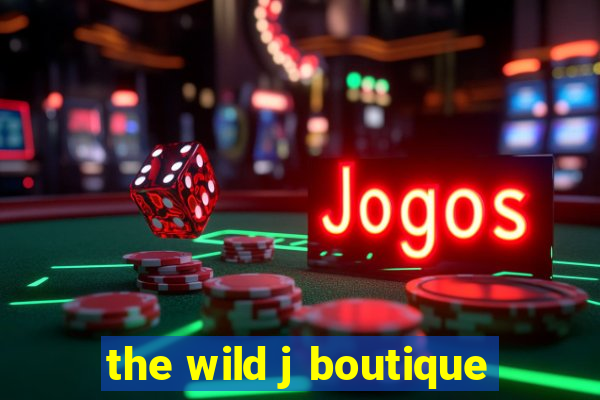 the wild j boutique